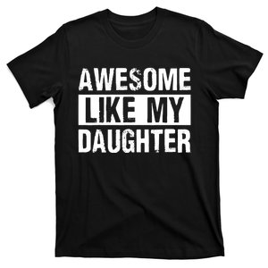 Awesome Like My Daughter Funny Dad Gifts Fathers Day T-Shirt