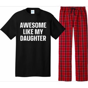 Awesome Like My Daughter Gift Funny FatherS Day Pajama Set