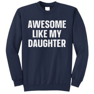 Awesome Like My Daughter Gift Funny FatherS Day Sweatshirt