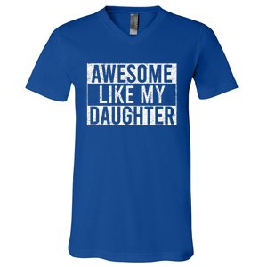 Awesome Like My Daughter Funny Dad Fathers Day V-Neck T-Shirt