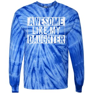 Awesome Like My Daughter Funny Dad Fathers Day Tie-Dye Long Sleeve Shirt