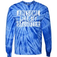 Awesome Like My Daughter Funny Dad Fathers Day Tie-Dye Long Sleeve Shirt