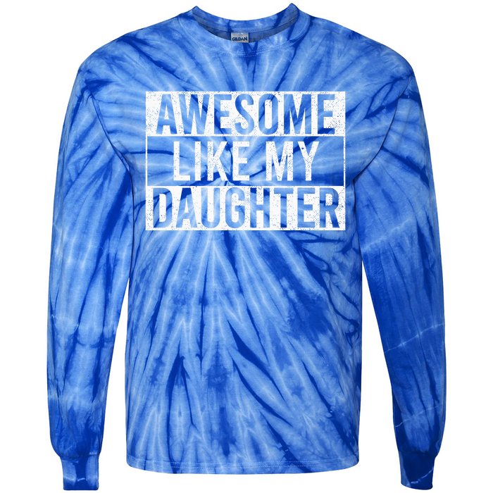 Awesome Like My Daughter Funny Dad Fathers Day Tie-Dye Long Sleeve Shirt