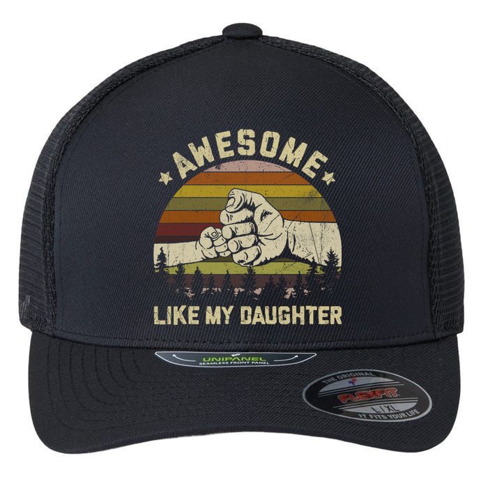 Awesome Like My Daughter Vintage FatherS Day Funny Dad Flexfit Unipanel Trucker Cap