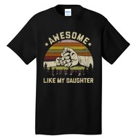 Awesome Like My Daughter Vintage FatherS Day Funny Dad Tall T-Shirt