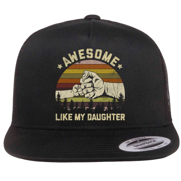 Awesome Like My Daughter Vintage FatherS Day Funny Dad Flat Bill Trucker Hat