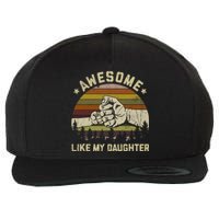 Awesome Like My Daughter Vintage FatherS Day Funny Dad Wool Snapback Cap