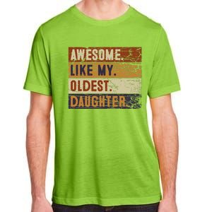 Awesome Like My Oldest Daughter Funny FatherS Day Adult ChromaSoft Performance T-Shirt