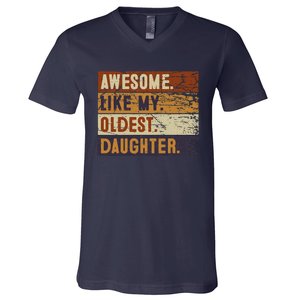 Awesome Like My Oldest Daughter Funny FatherS Day V-Neck T-Shirt