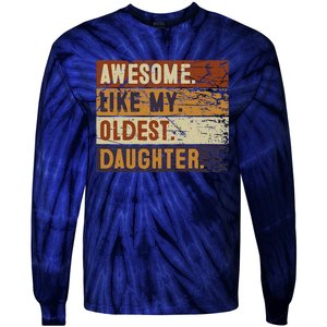 Awesome Like My Oldest Daughter Funny FatherS Day Tie-Dye Long Sleeve Shirt