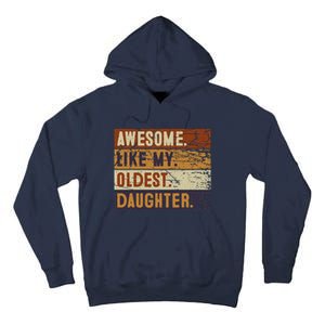 Awesome Like My Oldest Daughter Funny FatherS Day Tall Hoodie