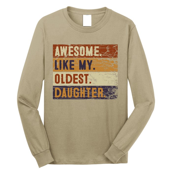 Awesome Like My Oldest Daughter Funny FatherS Day Long Sleeve Shirt