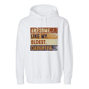 Awesome Like My Oldest Daughter Funny FatherS Day Garment-Dyed Fleece Hoodie