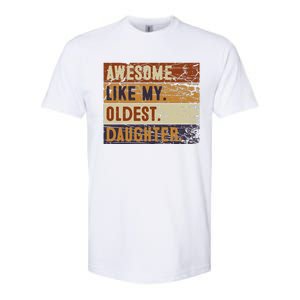 Awesome Like My Oldest Daughter Funny FatherS Day Softstyle CVC T-Shirt