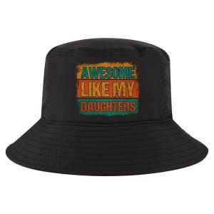 Awesome Like My Daughters Funny Gift Funny Fathers Day Dad Funny Gift Cool Comfort Performance Bucket Hat