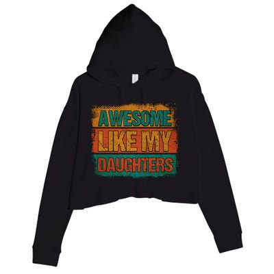 Awesome Like My Daughters Funny Gift Funny Fathers Day Dad Funny Gift Crop Fleece Hoodie