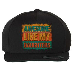 Awesome Like My Daughters Funny Gift Funny Fathers Day Dad Funny Gift Wool Snapback Cap