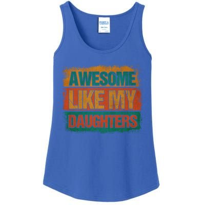 Awesome Like My Daughters Funny Gift Funny Fathers Day Dad Funny Gift Ladies Essential Tank