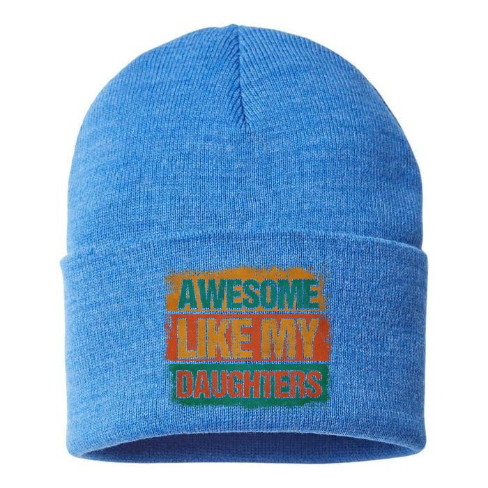 Awesome Like My Daughters Funny Gift Funny Fathers Day Dad Funny Gift Sustainable Knit Beanie