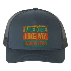 Awesome Like My Daughters Funny Gift Funny Fathers Day Dad Funny Gift Yupoong Adult 5-Panel Trucker Hat