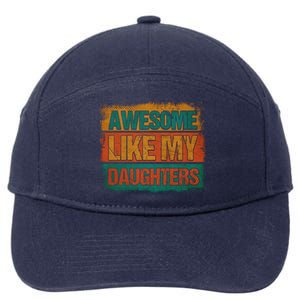 Awesome Like My Daughters Funny Gift Funny Fathers Day Dad Funny Gift 7-Panel Snapback Hat