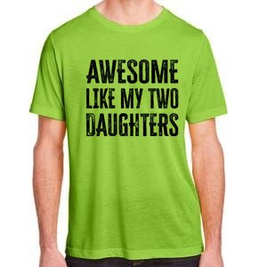 Awesome Like My Two Daughters Gift Adult ChromaSoft Performance T-Shirt