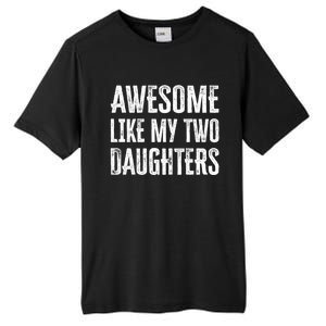 Awesome Like My Two Daughters Gift Tall Fusion ChromaSoft Performance T-Shirt