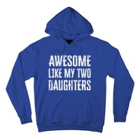 Awesome Like My Two Daughters Gift Hoodie