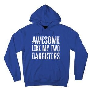 Awesome Like My Two Daughters Gift Tall Hoodie