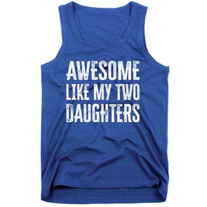 Awesome Like My Two Daughters Gift Tank Top