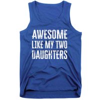 Awesome Like My Two Daughters Gift Tank Top