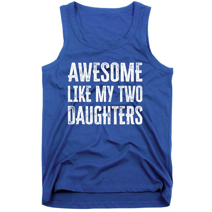 Awesome Like My Two Daughters Gift Tank Top