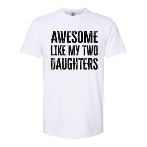 Awesome Like My Two Daughters Gift Softstyle CVC T-Shirt