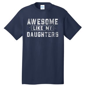 Awesome Like My Daughter Father's Day Men Funny Gift Tall T-Shirt