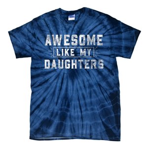 Awesome Like My Daughter Father's Day Men Funny Gift Tie-Dye T-Shirt