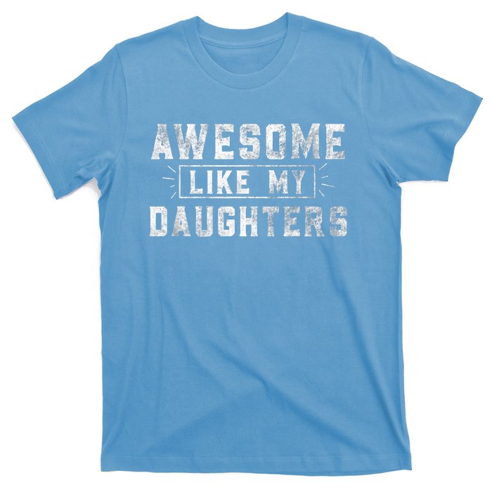 Awesome Like My Daughter Father's Day Men Funny Gift T-Shirt