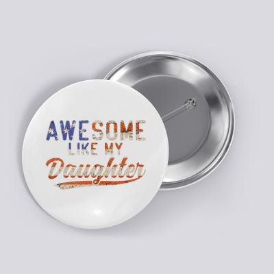 Awesome Like My Daughter Button