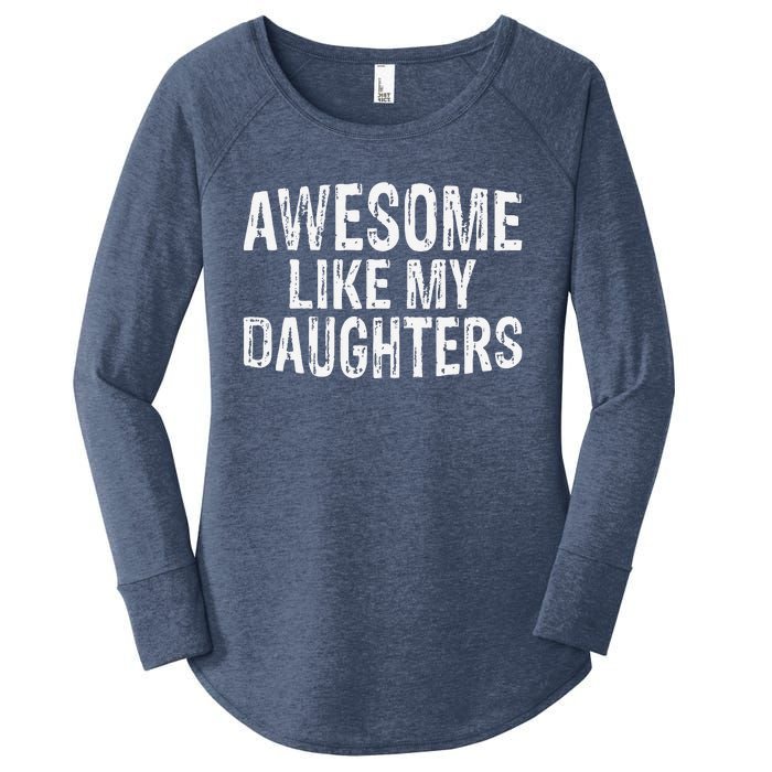 Awesome Like My Daughters Fathers Day Birthday Christmas Women's Perfect Tri Tunic Long Sleeve Shirt