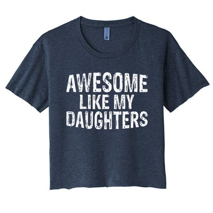 Awesome Like My Daughters Fathers Day Birthday Christmas Women's Crop Top Tee