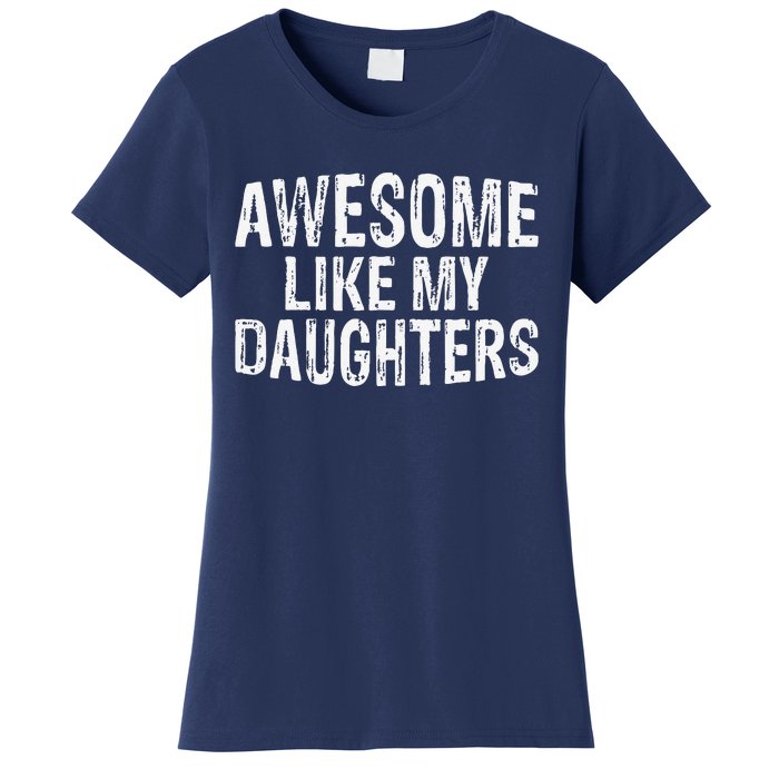 Awesome Like My Daughters Fathers Day Birthday Christmas Women's T-Shirt