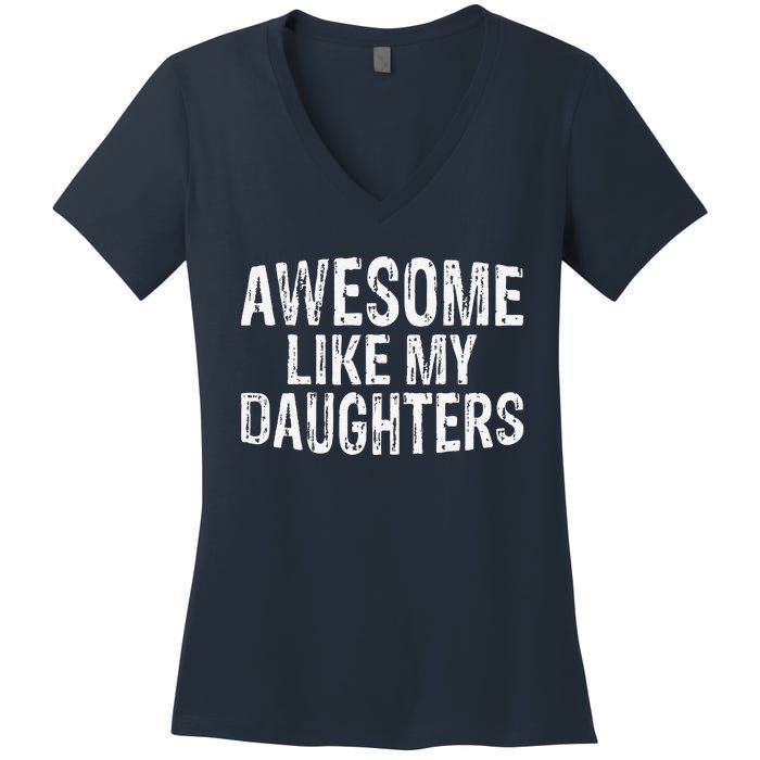 Awesome Like My Daughters Fathers Day Birthday Christmas Women's V-Neck T-Shirt