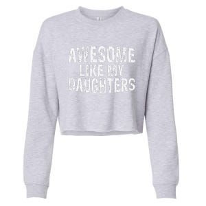 Awesome Like My Daughters Fathers Day Birthday Christmas Cropped Pullover Crew