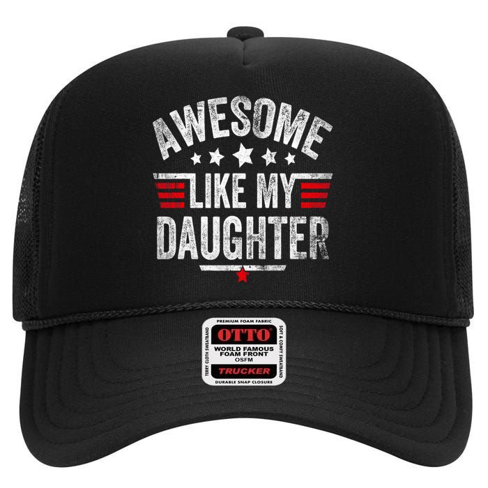 Awesome Like My Daughter Vintage Funny Dad Fathers Day High Crown Mesh Back Trucker Hat