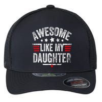 Awesome Like My Daughter Vintage Funny Dad Fathers Day Flexfit Unipanel Trucker Cap