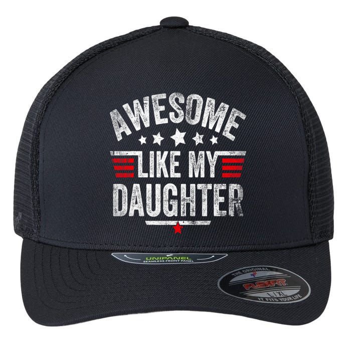 Awesome Like My Daughter Vintage Funny Dad Fathers Day Flexfit Unipanel Trucker Cap