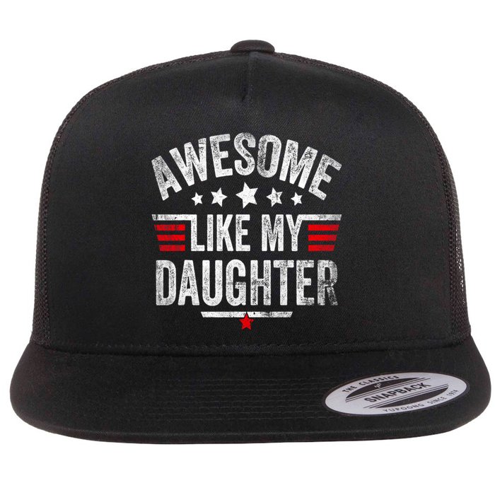 Awesome Like My Daughter Vintage Funny Dad Fathers Day Flat Bill Trucker Hat