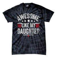 Awesome Like My Daughter Vintage Funny Dad Fathers Day Tie-Dye T-Shirt