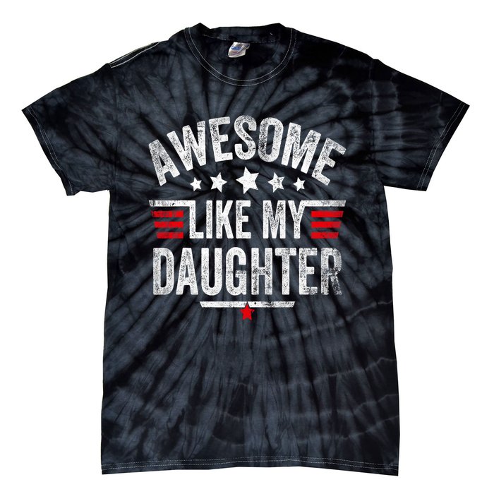 Awesome Like My Daughter Vintage Funny Dad Fathers Day Tie-Dye T-Shirt