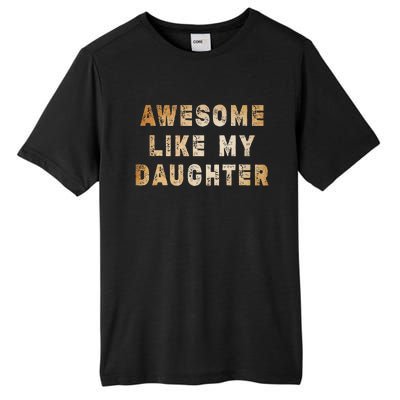 Awesome Like My Daughter Giftsfunny Fathers Day Dad Tall Fusion ChromaSoft Performance T-Shirt