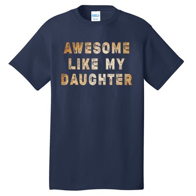 Awesome Like My Daughter Giftsfunny Fathers Day Dad Tall T-Shirt